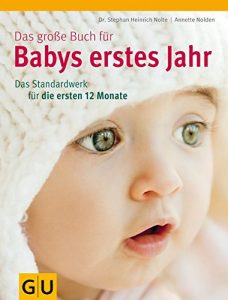 Das große Buch für Babys erstes Jahr: Das Standardwerk für die ersten 12 Monate