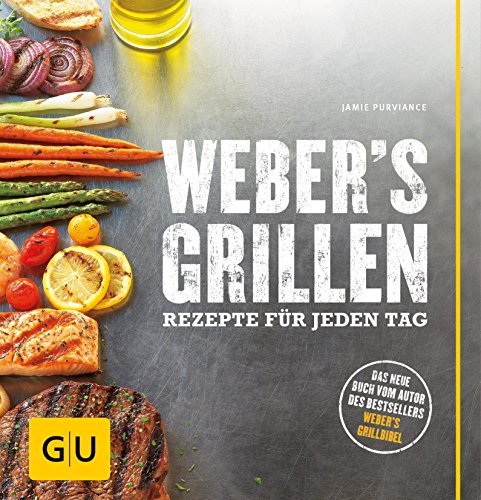 Weber's Grillen: Rezepte für jeden Tag (GU Weber Grillen)