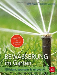 Bewässerung im Garten: Effizient, sparsam & innovativ