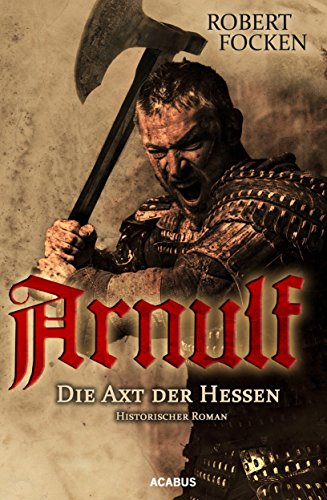 Arnulf. Die Axt der Hessen: Band 1